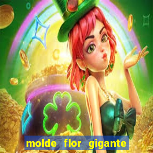 molde flor gigante de organza